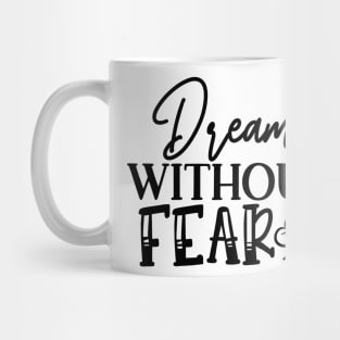 Dream without fear Design Mug